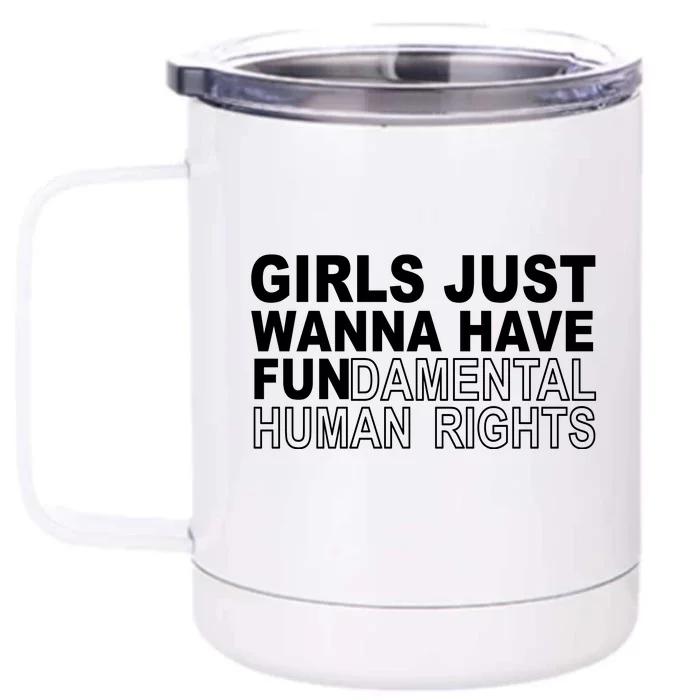 Girls Just Wanna Have Fundamental Human Rights Front & Back 12oz Stainless Steel Tumbler Cup