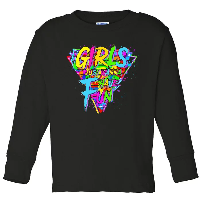 Girl Just Wanna Fun 80s 1980s Nostalgia Toddler Long Sleeve Shirt