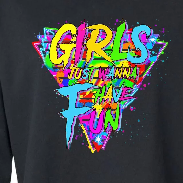 Girl Just Wanna Fun 80s 1980s Nostalgia Cropped Pullover Crew