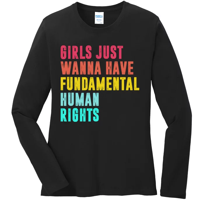 Girls Just Wanna Have FUNdamental Human Rights Feminist Pro Choice Ladies Long Sleeve Shirt