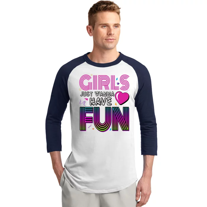 Girls Just Wanna Have Fun 80s Retro Party Baseball Sleeve Shirt