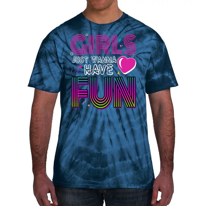 Girls Just Wanna Have Fun 80s Retro Party Tie-Dye T-Shirt