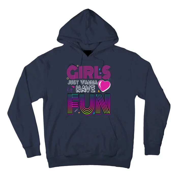 Girls Just Wanna Have Fun 80s Retro Party Tall Hoodie