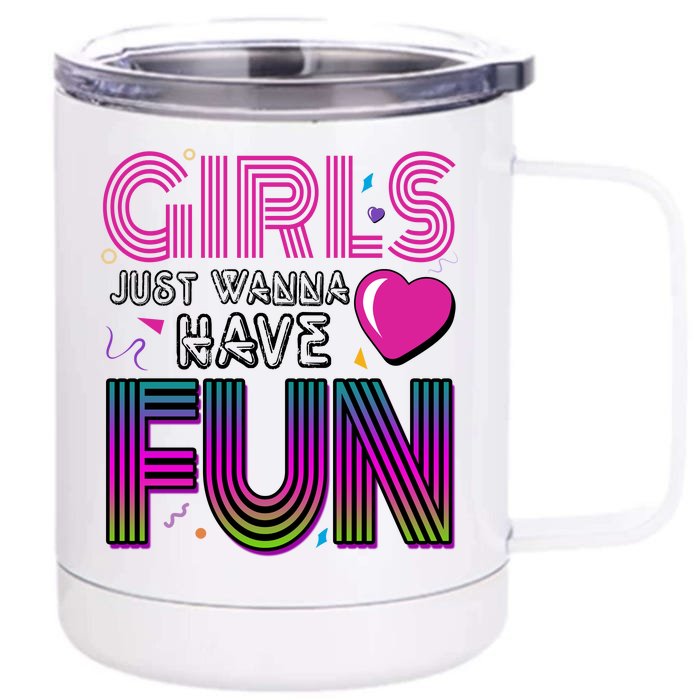 Girls Just Wanna Have Fun 80s Retro Party Front & Back 12oz Stainless Steel Tumbler Cup