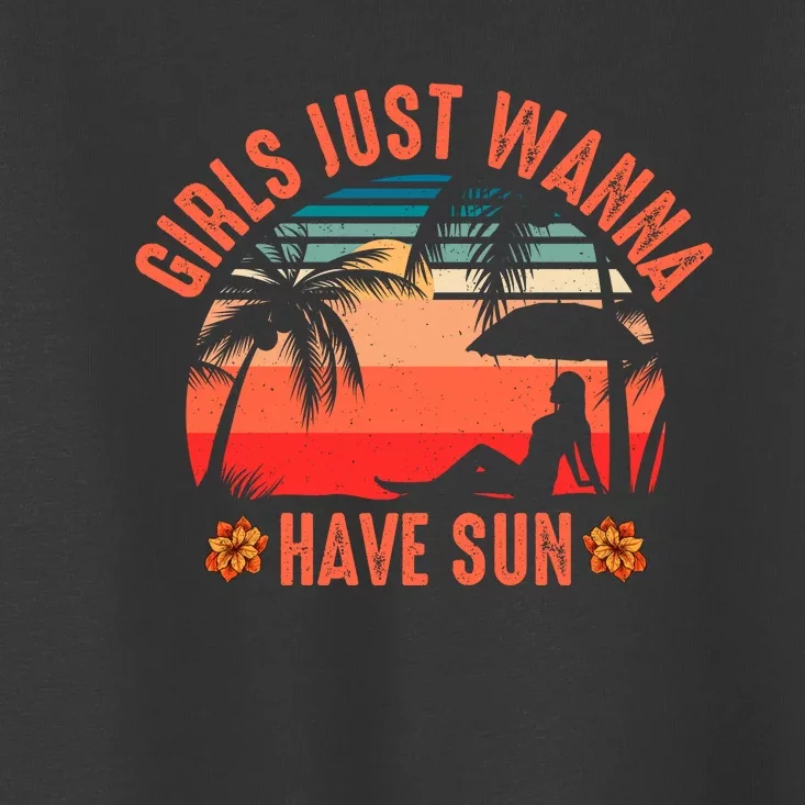 Girls_ Just Wanna Have Sun Toddler T-Shirt