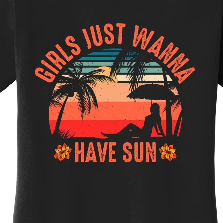 Girls_ Just Wanna Have Sun Women's T-Shirt