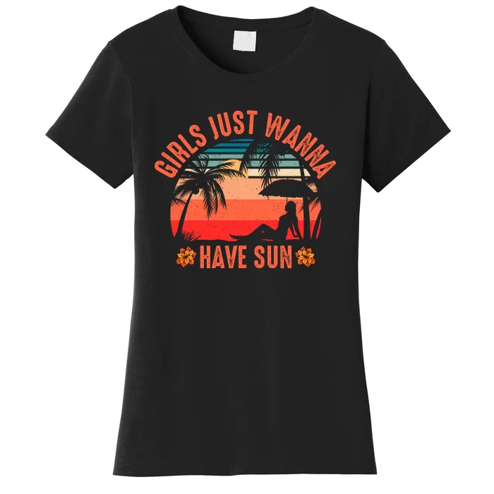 Girls_ Just Wanna Have Sun Women's T-Shirt