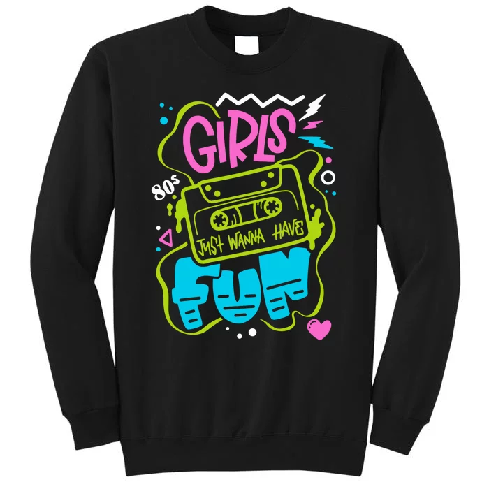 Girls Just Wanna Have Fun Nostalgia 1980s Sweatshirt