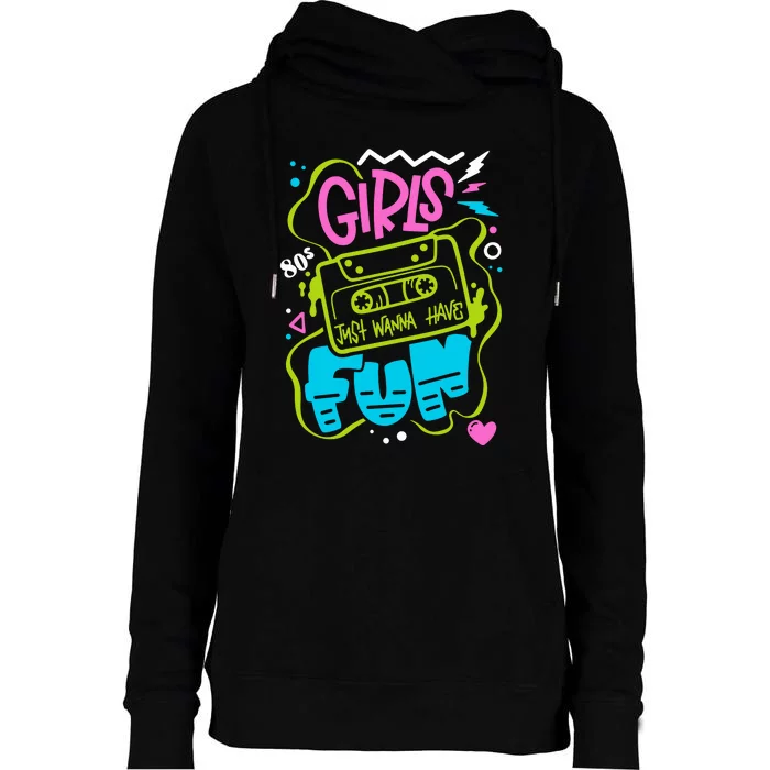 Girls Just Wanna Have Fun Nostalgia 1980s Womens Funnel Neck Pullover Hood