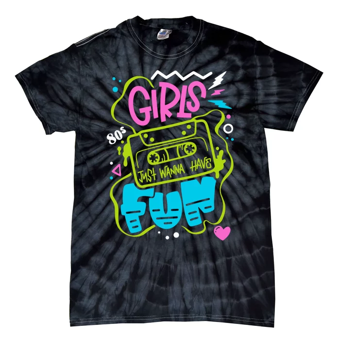 Girls Just Wanna Have Fun Nostalgia 1980s Tie-Dye T-Shirt