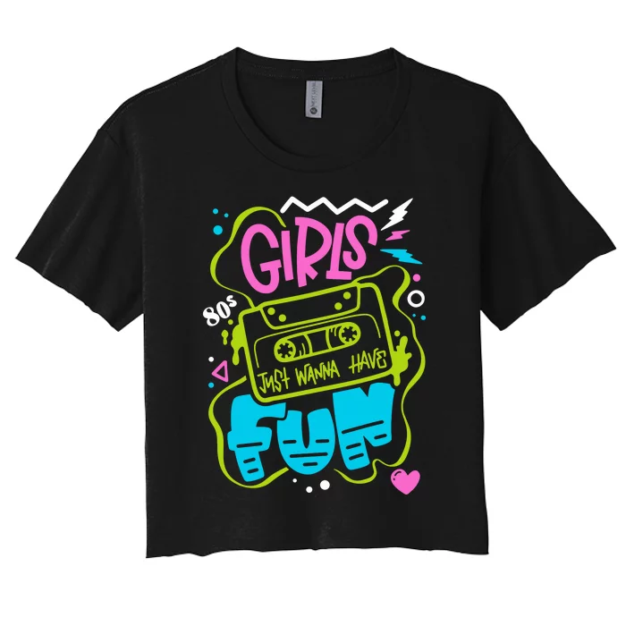 Girls Just Wanna Have Fun Nostalgia 1980s Women's Crop Top Tee