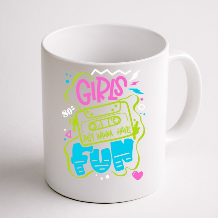 Girls Just Wanna Have Fun Nostalgia 1980s Front & Back Coffee Mug