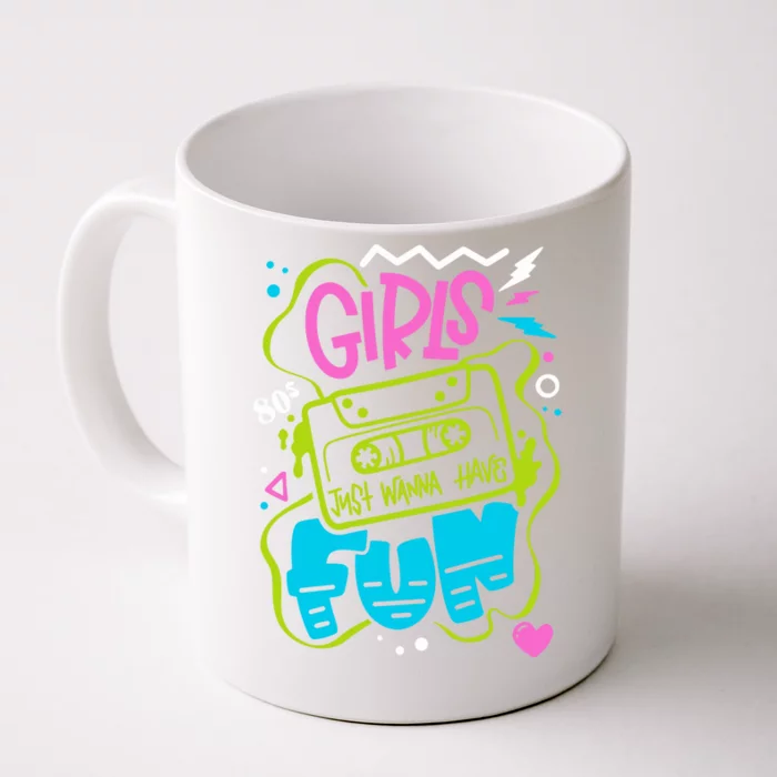 Girls Just Wanna Have Fun Nostalgia 1980s Front & Back Coffee Mug