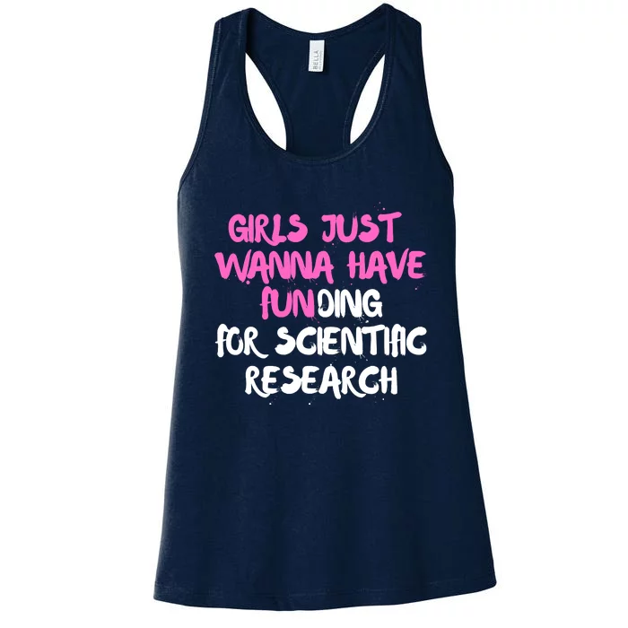 Girls Just Want To Have Funding For Scientific Research Women's Racerback Tank