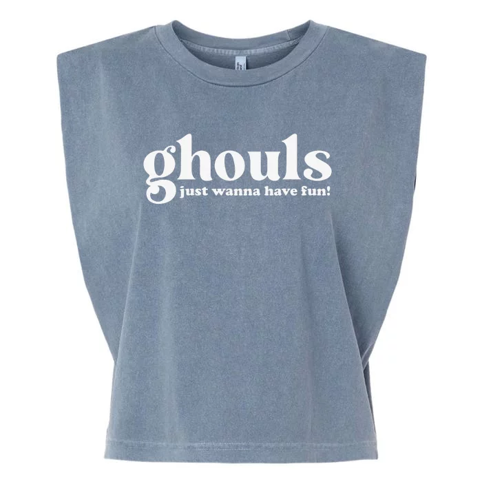 Ghouls Just Wanna Have Fun Halloween Costume Women Or Garment-Dyed Women's Muscle Tee