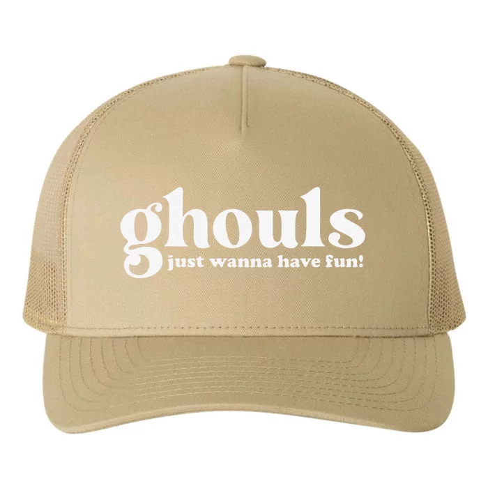 Ghouls Just Wanna Have Fun Halloween Costume Women Or Yupoong Adult 5-Panel Trucker Hat