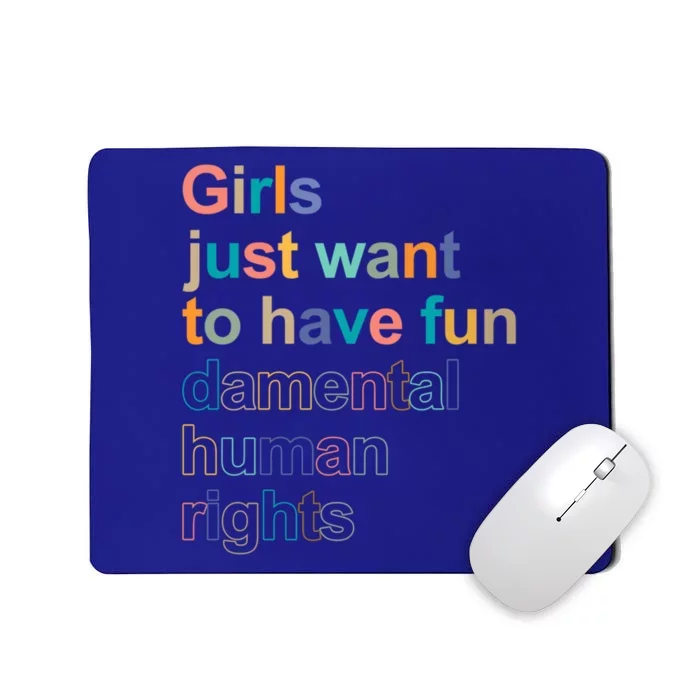 Girls Just Want To Have Fungiftdamental Human Rights Feminist Great Gift Mousepad