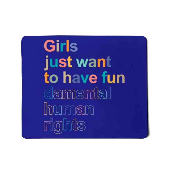 Girls Just Want To Have Fungiftdamental Human Rights Feminist Great Gift Mousepad