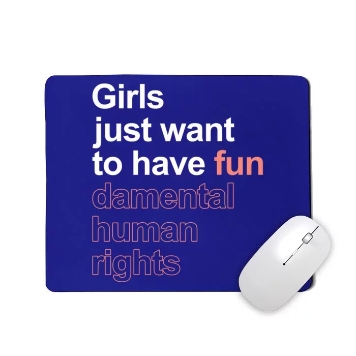 Girls Just Want To Have Funmeaningful Giftdamental Human Rights Feminist Gift Mousepad