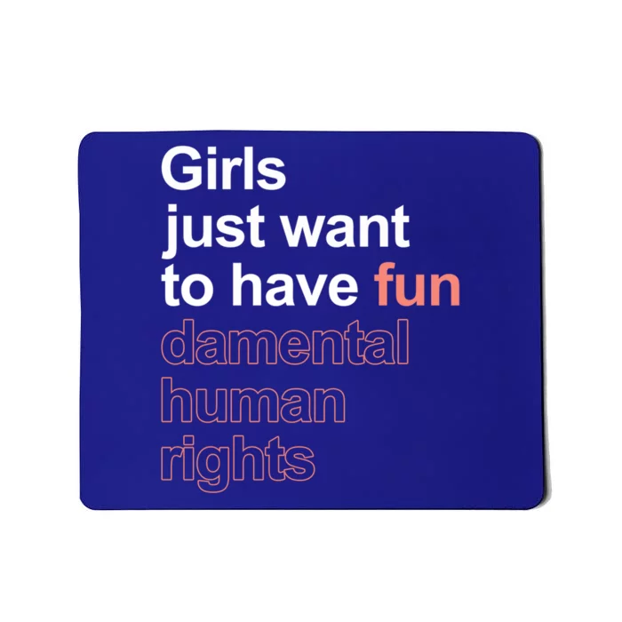 Girls Just Want To Have Funmeaningful Giftdamental Human Rights Feminist Gift Mousepad