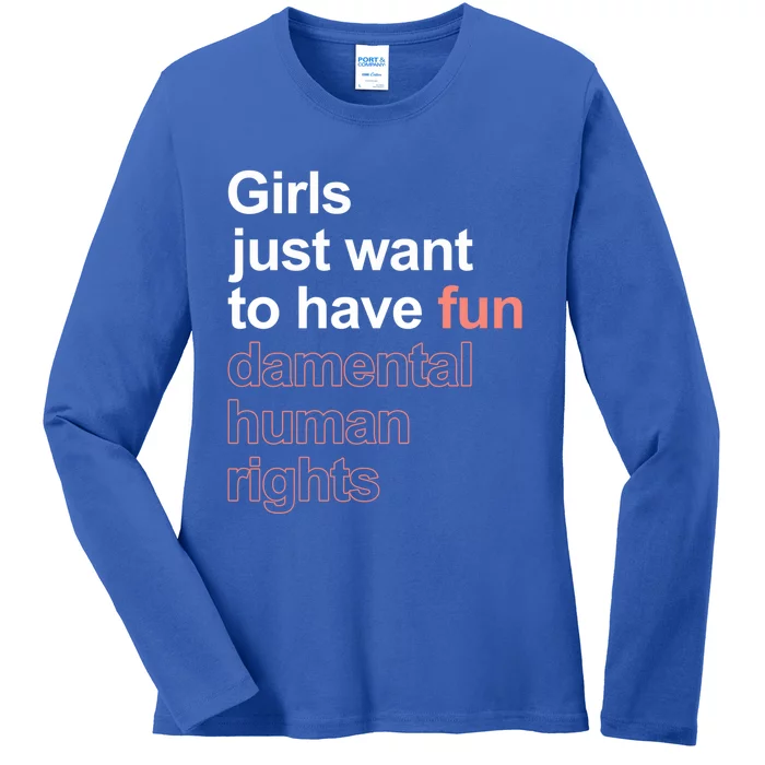 Girls Just Want To Have Funmeaningful Giftdamental Human Rights Feminist Gift Ladies Long Sleeve Shirt