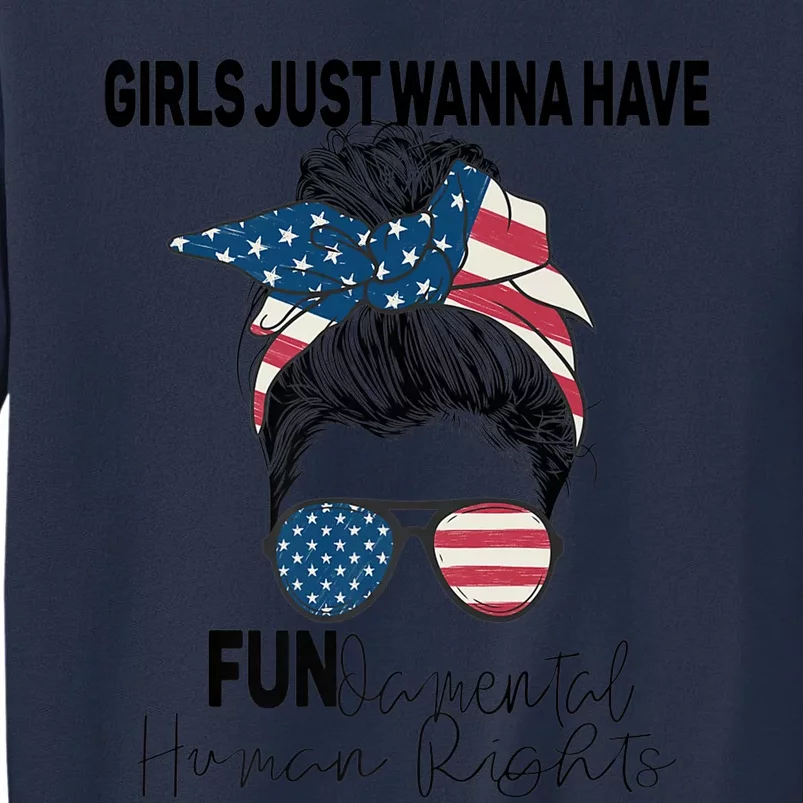 Girls Just Want To Have Fundamental Human Rights Feminist Gift Sweatshirt