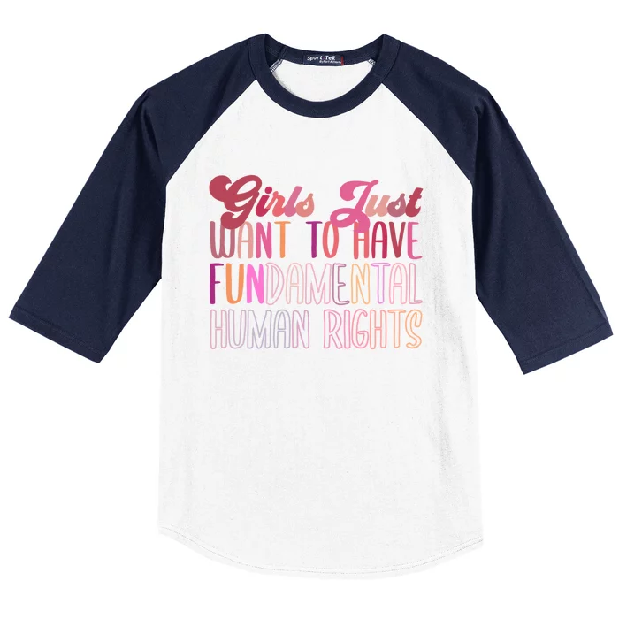 Girls Just Want To Have Fundamental Rights Meaningful Gift Baseball Sleeve Shirt