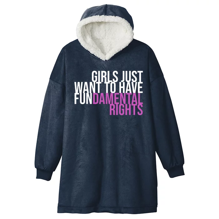 Girls Just Wanna Have Fundamental Rights Feminist Hooded Wearable Blanket