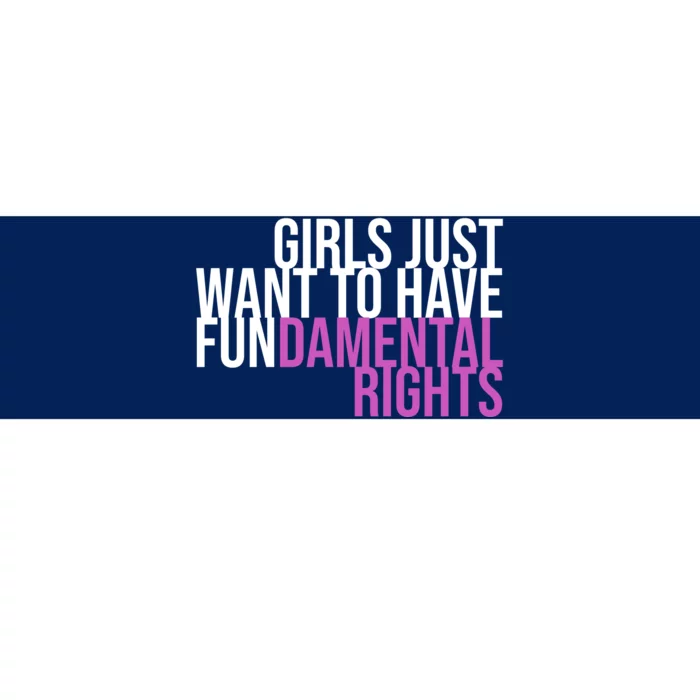 Girls Just Wanna Have Fundamental Rights Feminist Bumper Sticker