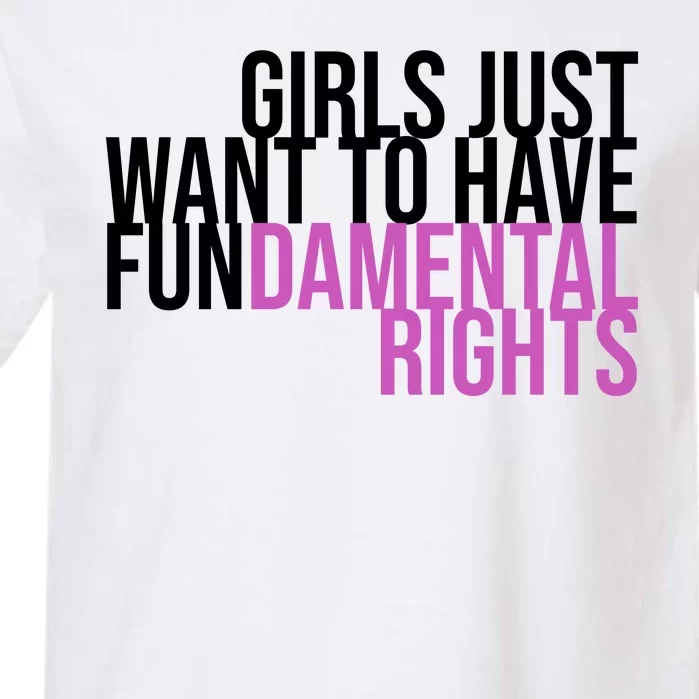 Girls Just Wanna Have Fundamental Rights Feminist Garment-Dyed Heavyweight T-Shirt