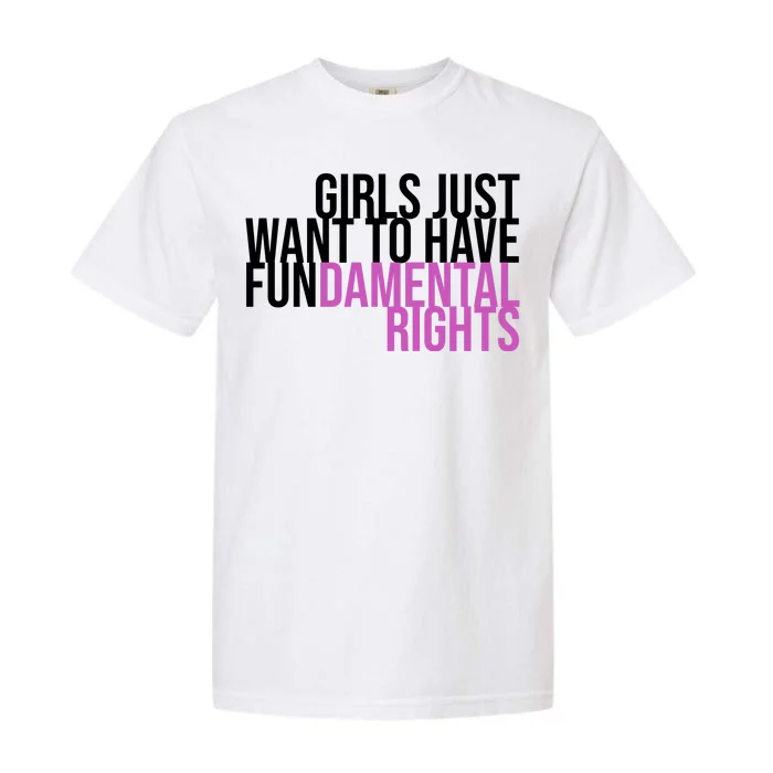 Girls Just Wanna Have Fundamental Rights Feminist Garment-Dyed Heavyweight T-Shirt