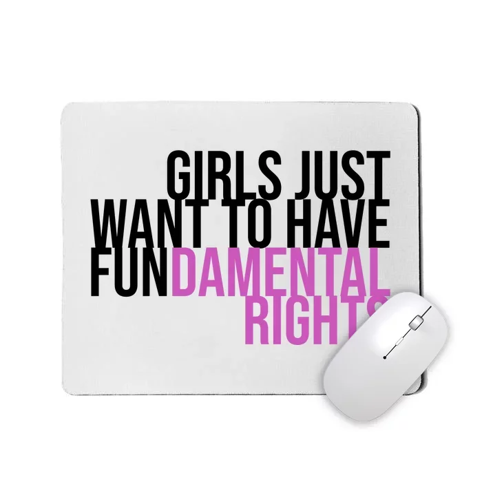 Girls Just Wanna Have Fundamental Rights Feminist Mousepad