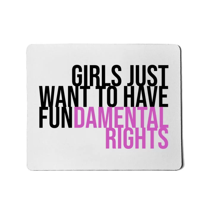 Girls Just Wanna Have Fundamental Rights Feminist Mousepad