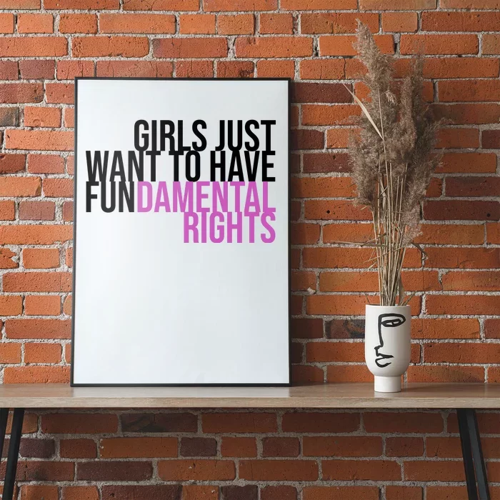 Girls Just Wanna Have Fundamental Rights Feminist Poster