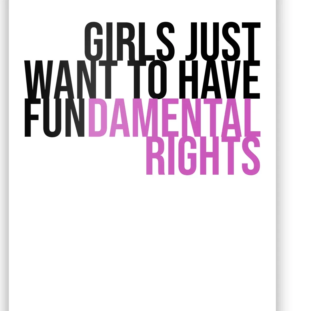 Girls Just Wanna Have Fundamental Rights Feminist Poster