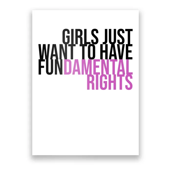 Girls Just Wanna Have Fundamental Rights Feminist Poster