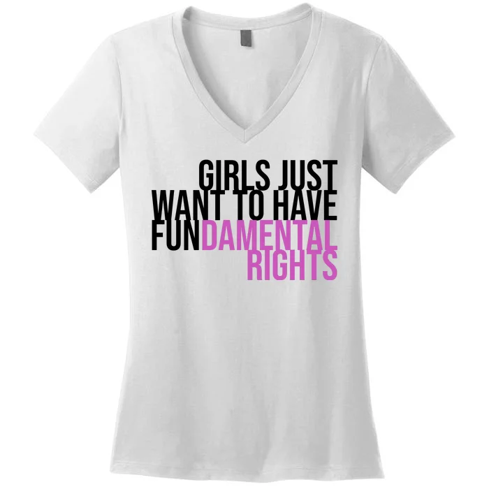 Girls Just Wanna Have Fundamental Rights Feminist Women's V-Neck T-Shirt