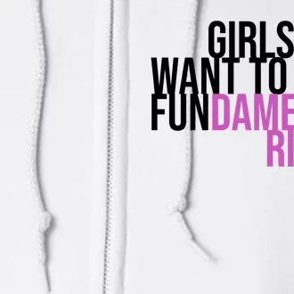 Girls Just Wanna Have Fundamental Rights Feminist Full Zip Hoodie