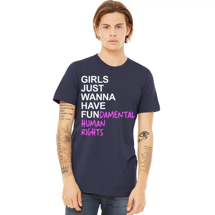 Girls Just Wanna Have Fundamental Rights Gift For Her Premium T-Shirt