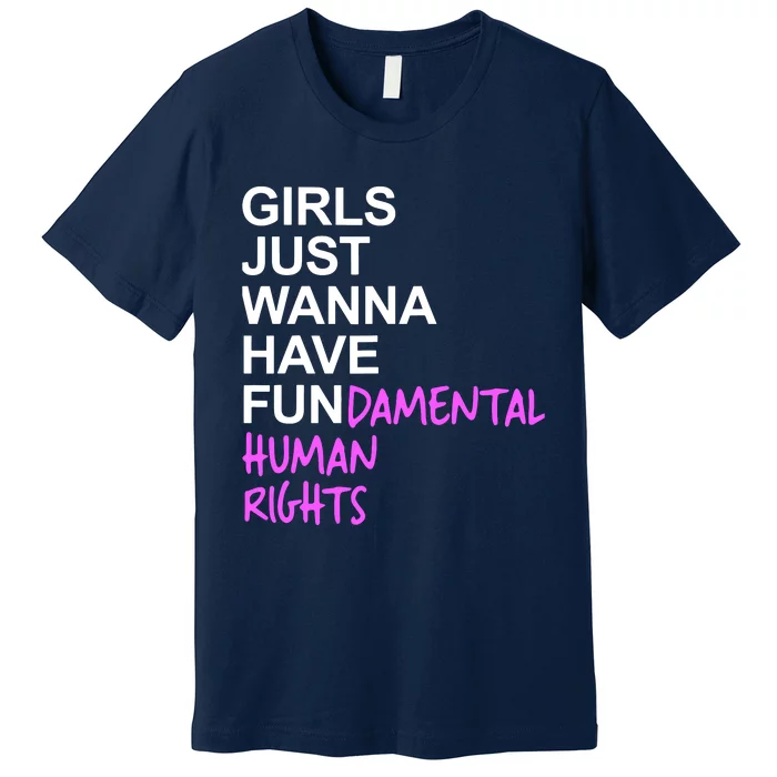 Girls Just Wanna Have Fundamental Rights Gift For Her Premium T-Shirt