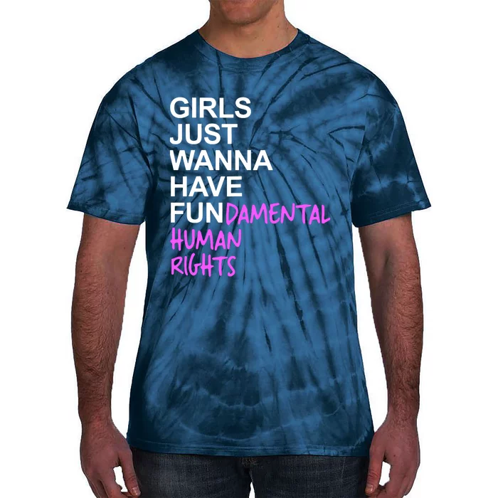 Girls Just Wanna Have Fundamental Rights Gift For Her Tie-Dye T-Shirt