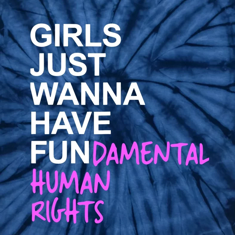 Girls Just Wanna Have Fundamental Rights Gift For Her Tie-Dye T-Shirt