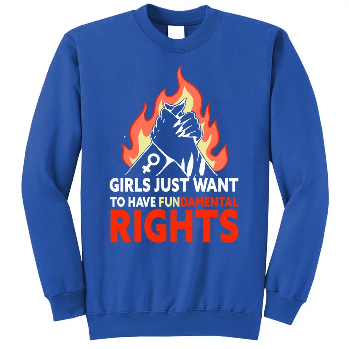 Girls Just Want To Have Fundamental Rights Feminist Gift Sweatshirt