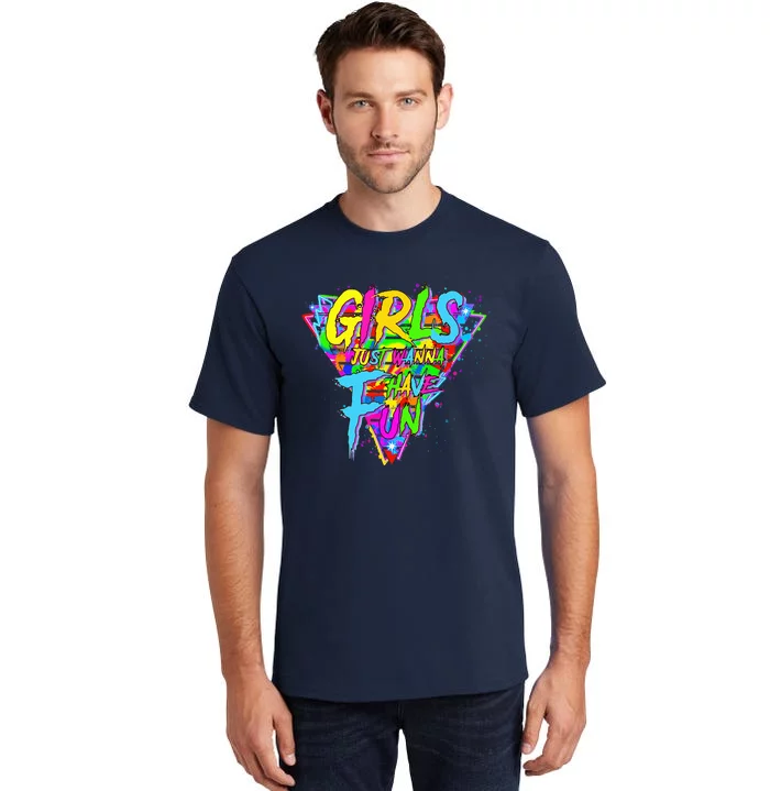 Girl Just Wanna Fun 80s 1980s Nostalgia Tall T-Shirt