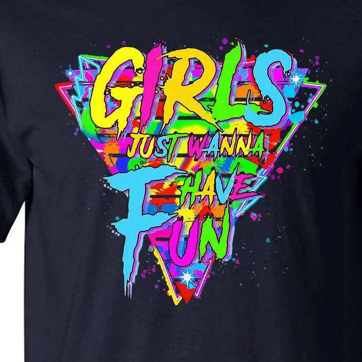 Girl Just Wanna Fun 80s 1980s Nostalgia Tall T-Shirt