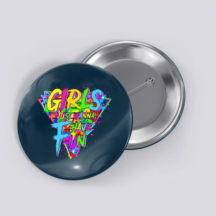 Girl Just Wanna Fun 80s 1980s Nostalgia Button