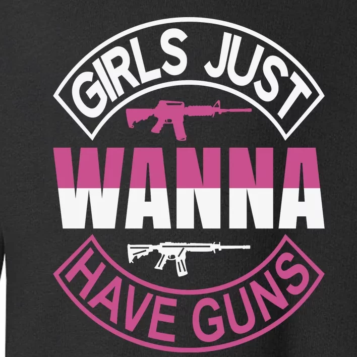 Girls Just Wanna Have Guns Toddler Sweatshirt