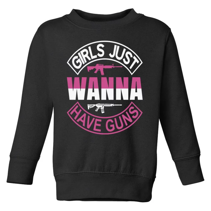 Girls Just Wanna Have Guns Toddler Sweatshirt