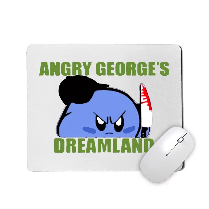 George Kirby Angry George’S Dreamland Mousepad