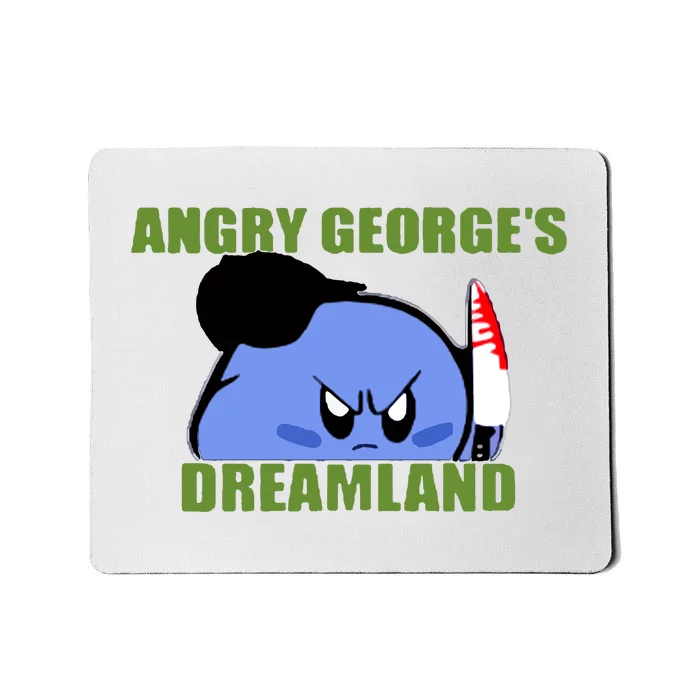 George Kirby Angry George’S Dreamland Mousepad